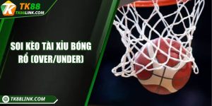 Soi kèo tài xỉu bóng rổ và cách thức lựa chọn kèo chuẩn xác