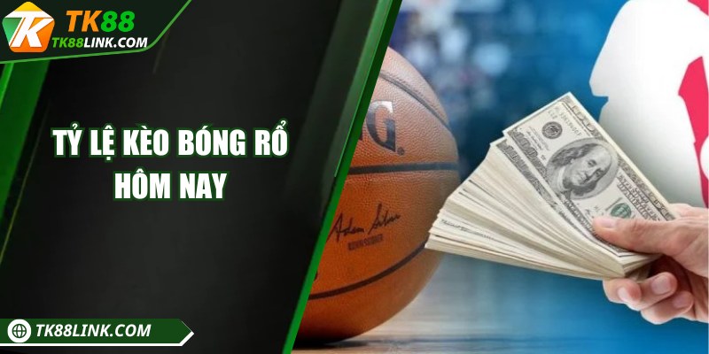 Tỷ lệ kèo bóng rổ hôm nay và các cửa cược phổ biến nhất