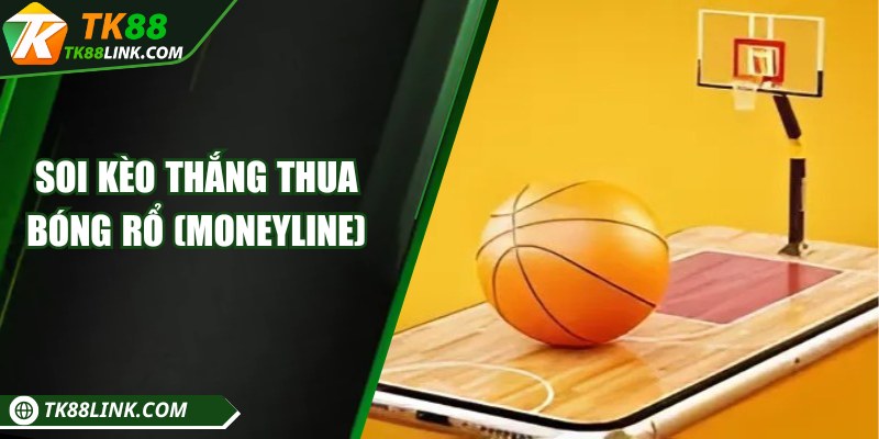Soi kèo thắng thua bóng rổ và kinh nghiệm chọn kèo phù hợp