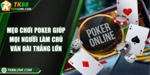 Mẹo chơi poker giúp mọi người làm chủ ván bài thắng lớn
